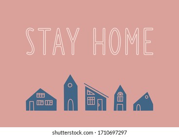 Stay Home vector card with cute houses. Hand drawn flat vector cartoon illustration with lettering. Coronavirus pandemic self isolation concept, healthcare, quarantine. Virus prevention concept