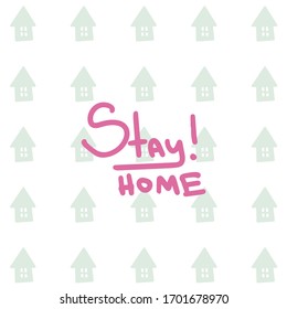 Stay home vector illustration, seamless pattern. Handwritten lettering. Friendly and motivational poster. Quarantine or self-isolation. Health care concept. Fears of getting coronavirus. 