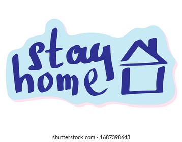 Stay home vector sticker. Lettering typography design motivation and awareness social media campaign and coronavirus prevention motivation. Home quarantine.