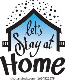 Stay at home. Vector typography poster with lettering quote - Let's stay Home. 