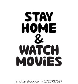 Stay home and watch movies. Cute hand drawn doodle bubble lettering. Isolated on white background. Vector stock illustration.