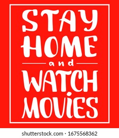 Stay home and watch movies hand written quote for protection  from viruses and bacteria. Coronavirus control. Way to prevent disease. Stop spreading of virus. Media poster. Health care banner.