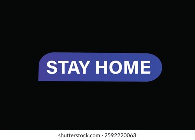 stay home, for websites, application Design, Element, learn, stay, template, top scorer, design, level, sign, speech, bubble  banner, modern, symbol, click. 
