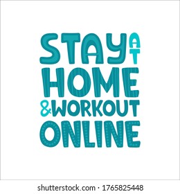 Stay at home and workout online lettering.The concept of sports at home, online. Motivation to play sports at home.