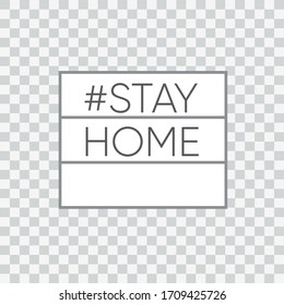 STAY HOME written in light box on transparent background. Healthcare and medical concept. Top view. Quarantine concept.