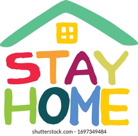 Stay home-cute multicolored lettering. Coronavirus Covid-19, quarantine motivational poster. 
