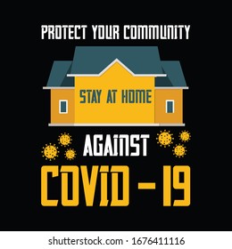 Stay at home-vector t-shirt design template.Stay protected from 2019 Pestilence Novel Corona Virus T-shirt.Good for COVID-19 poster and label as well. Fighting corona virus.
