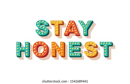 Stay honest. Motivational poster design, retro font colorful typography. Text lettering, inspirational positive saying. Quote typographic template, vector illustration.