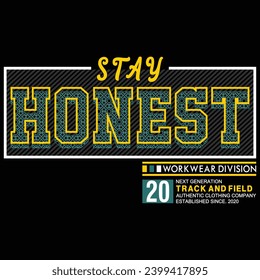 stay honest,slogan typography graphic for print,t shirt design,vector illustration