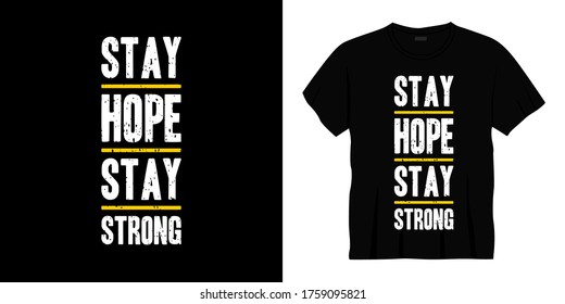 stay hope stay strong typography t-shirt design