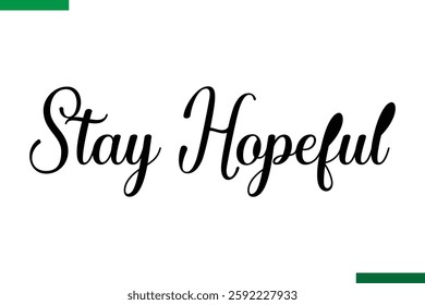 Stay Hopeful Design Typography positive Text