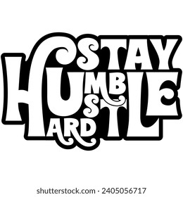 stay hubmle hustle hard black vector graphic design and cut file