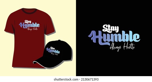 Stay Humble Always Hustle vector t-shirt design can also be used for hat screen printing