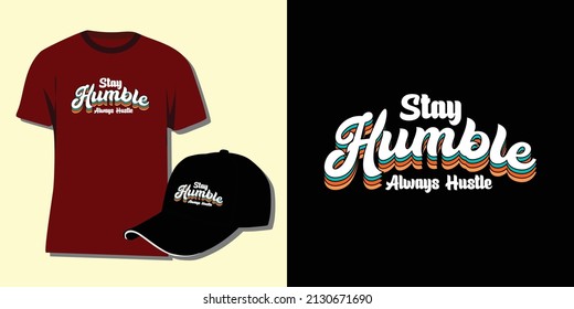 Stay Humble Always Hustle vector t-shirt design can also be used for hat screen printing