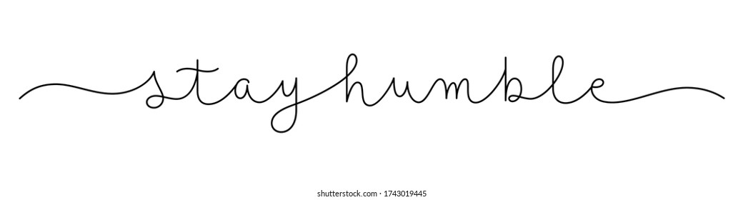 STAY HUMBLE black vector monoline calligraphy banner with swashes