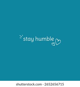 ficar humilde azul minimalista citação arte lembrete diário citação inspiradora positiva afirmação impressão