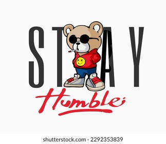 stay humble calligraphy slogan with cartoon cool bear doll vector illustration