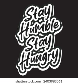 Stay humble stay hungry motivational and inspirational quotes lettering typography t shirt design