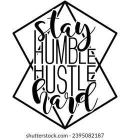 stay humble hustle hard black vector graphic design and cut file