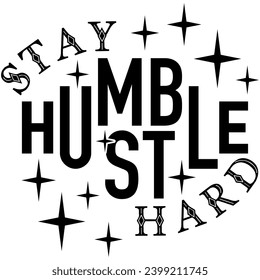 stay humble hustle hard black vector graphic design and cut files