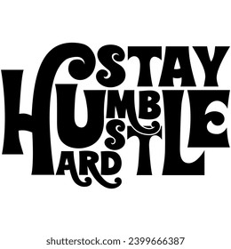 stay humble hustle hard black vector graphic design