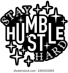 stay humble hustle hard black vector graphic design