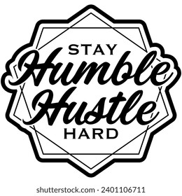 stay humble hustle hard black vector graphic design and cut file