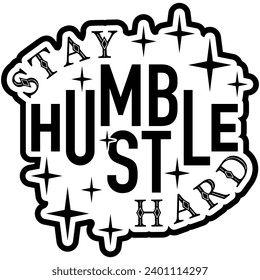 stay humble hustle hard black vector graphic design and cut file