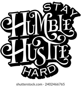 stay humble hustle hard black vector graphic design and cut file