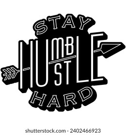 stay humble hustle hard black vector graphic design and cut file