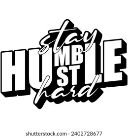 stay humble hustle hard black vector graphic design and cut file