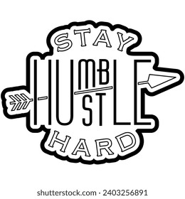 stay humble hustle hard black vector graphic design and cut file