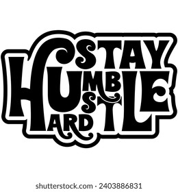 stay humble hustle hard black vector graphic design and cut file