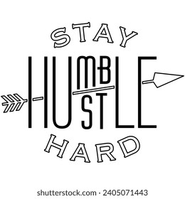 stay humble hustle hard black vector graphic design and cut file