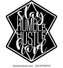 stay humble hustle hard black vector graphic design and cut file