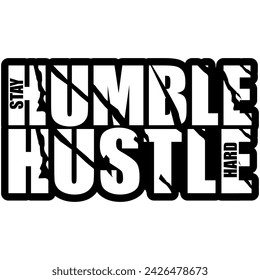 stay humble hustle hard black vector graphic design and cut file