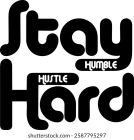 stay humble hustle hard black vector graphic design file