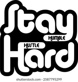 stay humble hustle hard black vector graphic design file