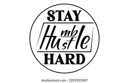 Stay Humble Hustle Hard - Circle T-Shirt  Vector And Clip Art