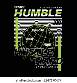 stay humble, hustle hard graphic typography, t shirt vector, design fashion, illustration, good for casual style
