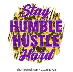 Stay Humble Hustle Hard Inspirational Quotes Stock Vector (Royalty Free ...