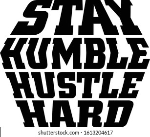 Stay humble hustle hard. Motivational quote.