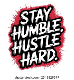 Stay Humble Hustle Hard - Motivational Typography Vector for Success Seekers