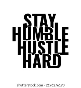 Stay humble hustle hard phrase poster. Motivational quote and typography design Vector illustration. Lettering design prints for t-shirt design, stickers, prints and posters.
