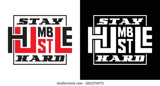 Stay Humble Hustle Hard Printable Text Vector Illustration