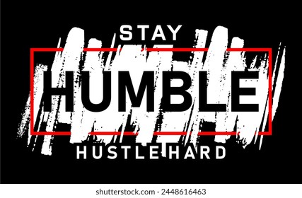 stay humble hustle hard, slogan t shirt design graphic vector quotes illustration motivational inspirational
