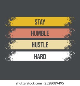 STAY HUMBLE HUSTLE HARD TSHIRT DESIGN - Diseño de camiseta de cotización - Diseño de camiseta de cotización famosa - Diseño de camiseta de tipografía, archivo eps de Vector, listo para imprimir