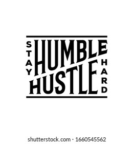 Stay Humble Hustle Hard typography. Motivational lettering print for t-shirt design, stickers, prints and posters. Vector vintage illustration.
