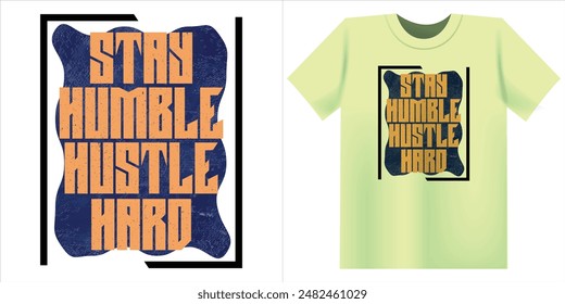 Stay Humble Hustle Hard typography t-shirt design illustration.Vector illustration design for fashion graphics, t shirt prints.