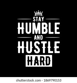 Stay Humble and hustle hard vector illustration